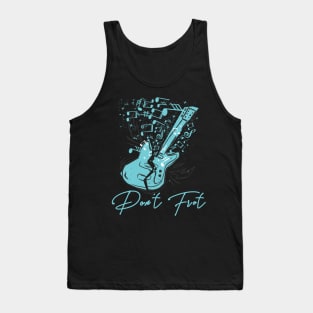 Don't Fret Guitar Lovers Guitarist guitar player gift for guitar player Tank Top